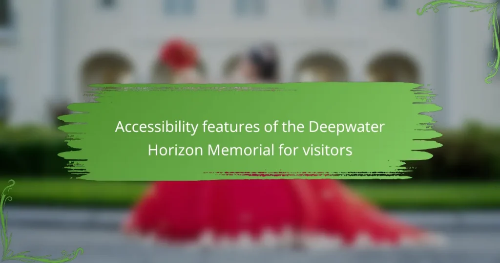 Accessibility features of the Deepwater Horizon Memorial for visitors