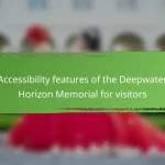 Accessibility features of the Deepwater Horizon Memorial for visitors