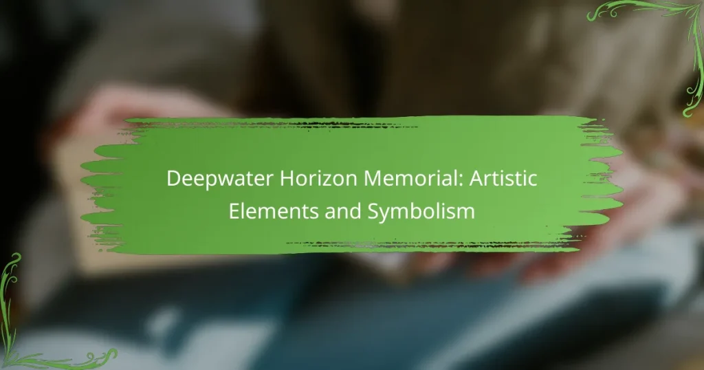Deepwater Horizon Memorial: Artistic Elements and Symbolism