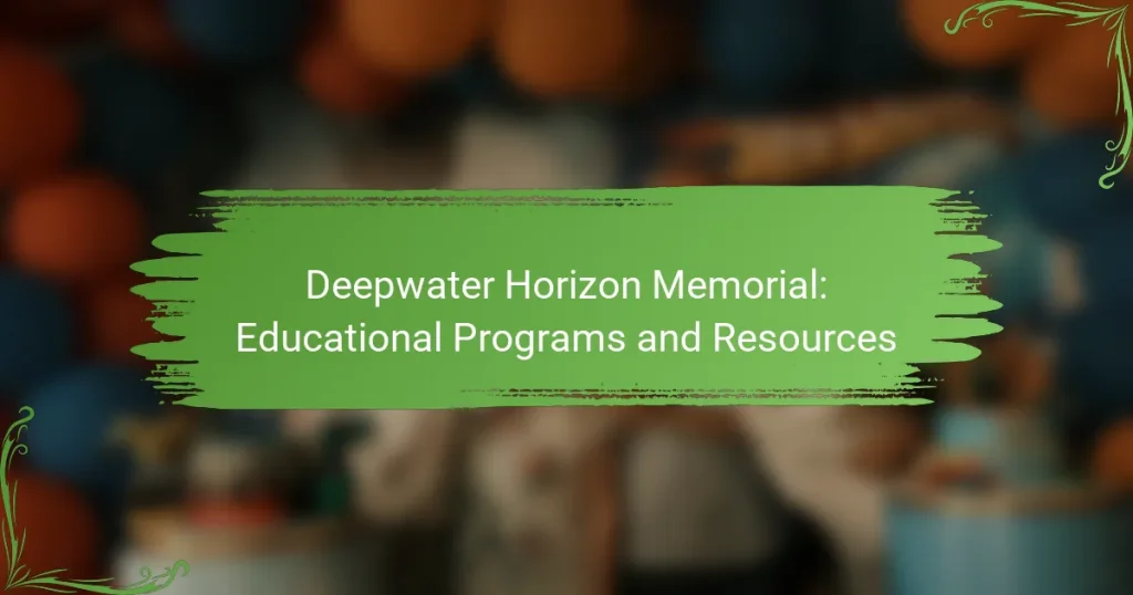 Deepwater Horizon Memorial: Educational Programs and Resources