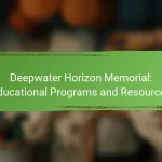 Deepwater Horizon Memorial: Educational Programs and Resources