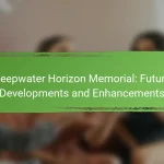 Deepwater Horizon Memorial: Future Developments and Enhancements