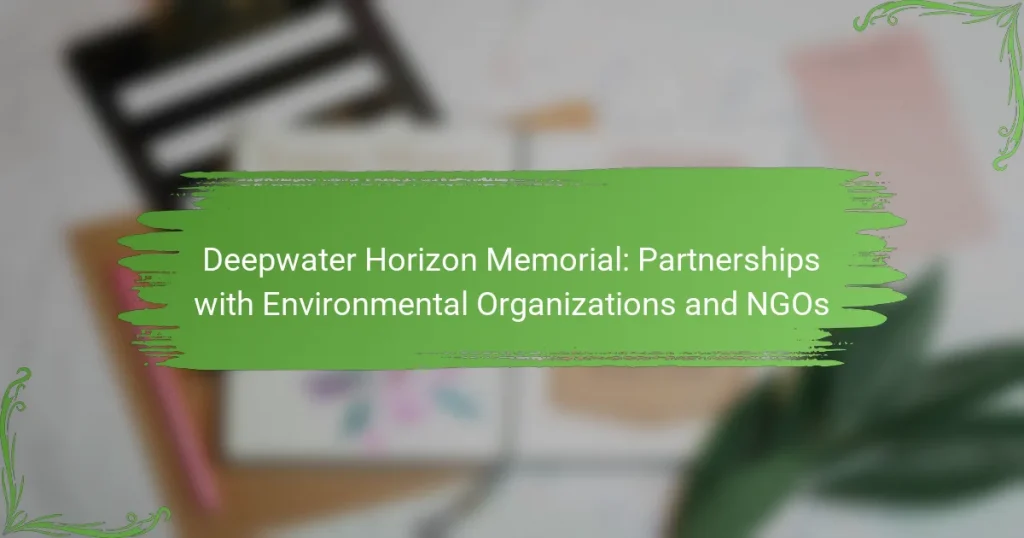 Deepwater Horizon Memorial: Partnerships with Environmental Organizations and NGOs