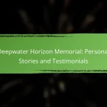 Deepwater Horizon Memorial: Personal Stories and Testimonials