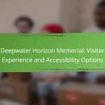 Deepwater Horizon Memorial: Visitor Experience and Accessibility Options