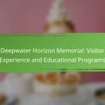 Deepwater Horizon Memorial: Visitor Experience and Educational Programs