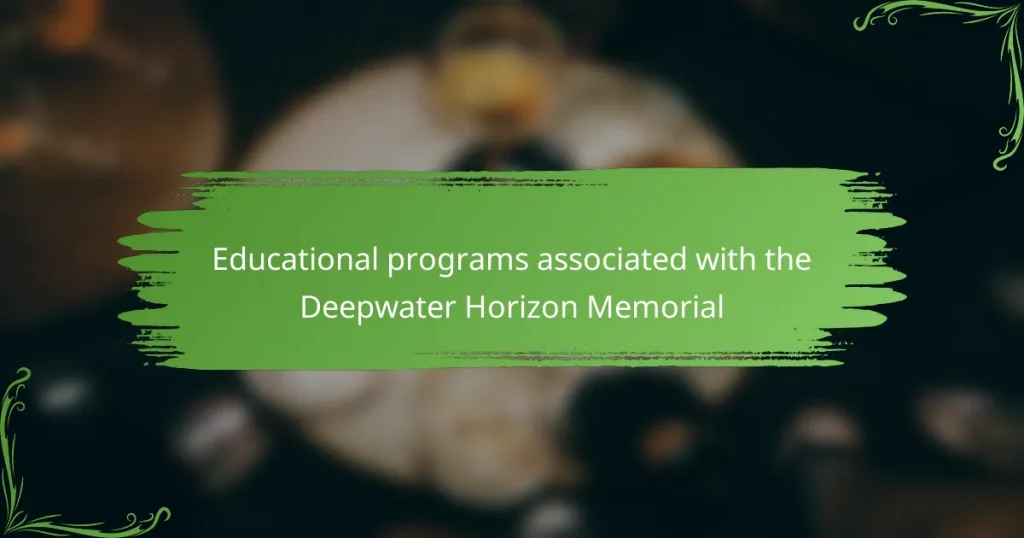 Educational programs associated with the Deepwater Horizon Memorial