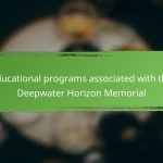 Educational programs associated with the Deepwater Horizon Memorial