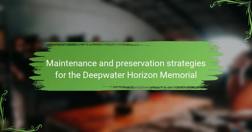 Maintenance and preservation strategies for the Deepwater Horizon Memorial
