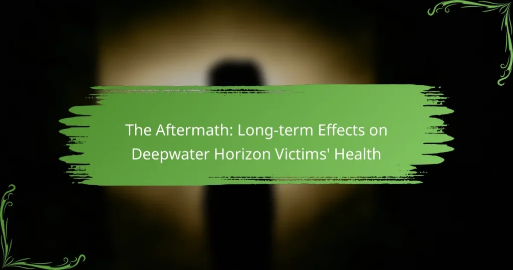 The Aftermath: Long-term Effects on Deepwater Horizon Victims’ Health