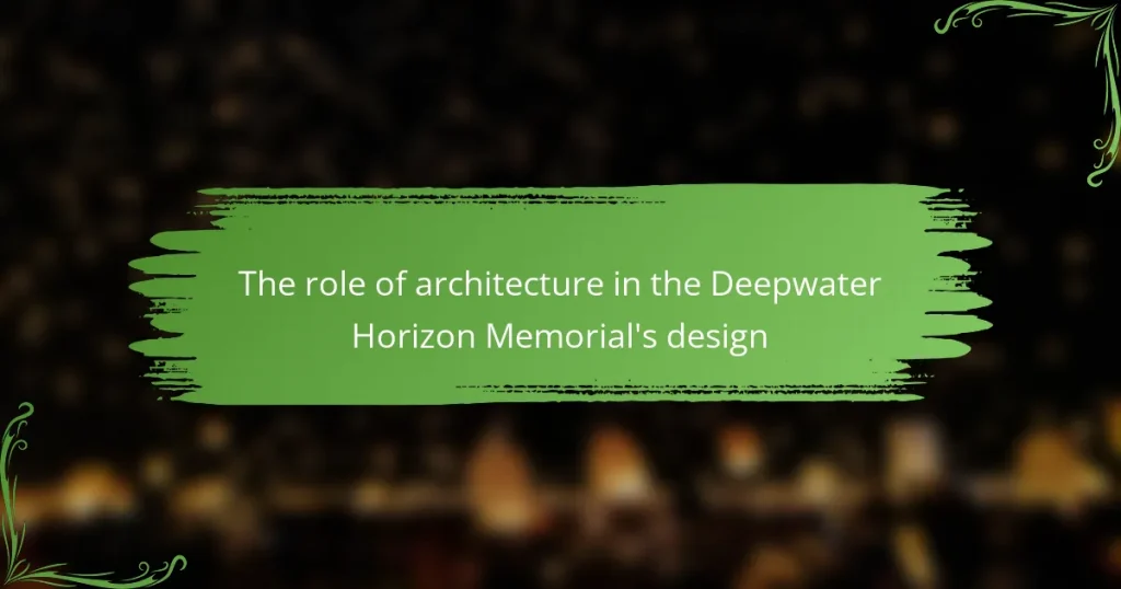 The role of architecture in the Deepwater Horizon Memorial’s design