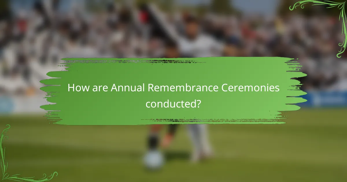 How are Annual Remembrance Ceremonies conducted?