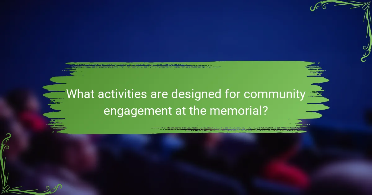 What activities are designed for community engagement at the memorial?