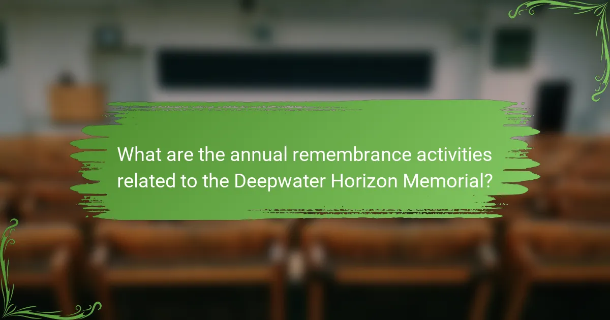 What are the annual remembrance activities related to the Deepwater Horizon Memorial?