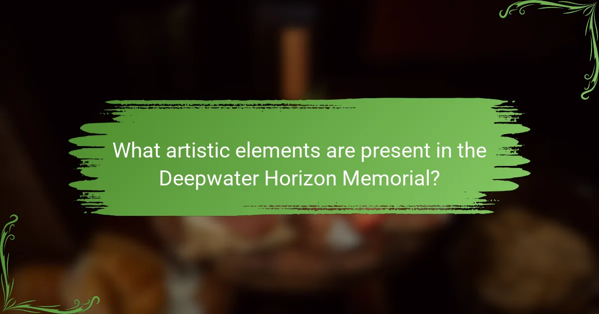 What artistic elements are present in the Deepwater Horizon Memorial?