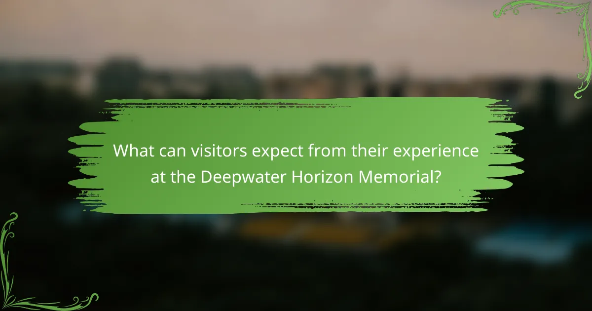 What can visitors expect from their experience at the Deepwater Horizon Memorial?