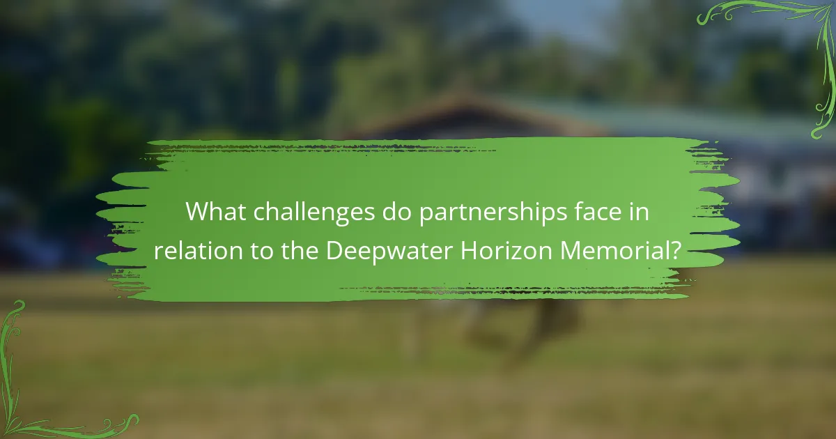 What challenges do partnerships face in relation to the Deepwater Horizon Memorial?