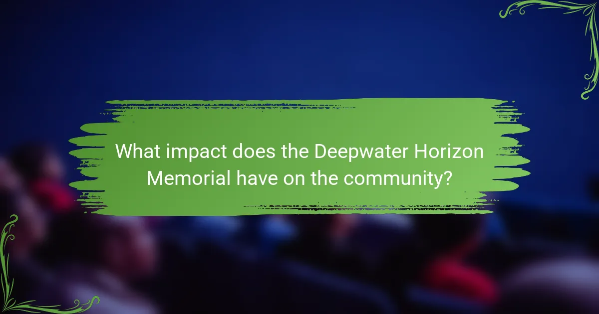 What impact does the Deepwater Horizon Memorial have on the community?