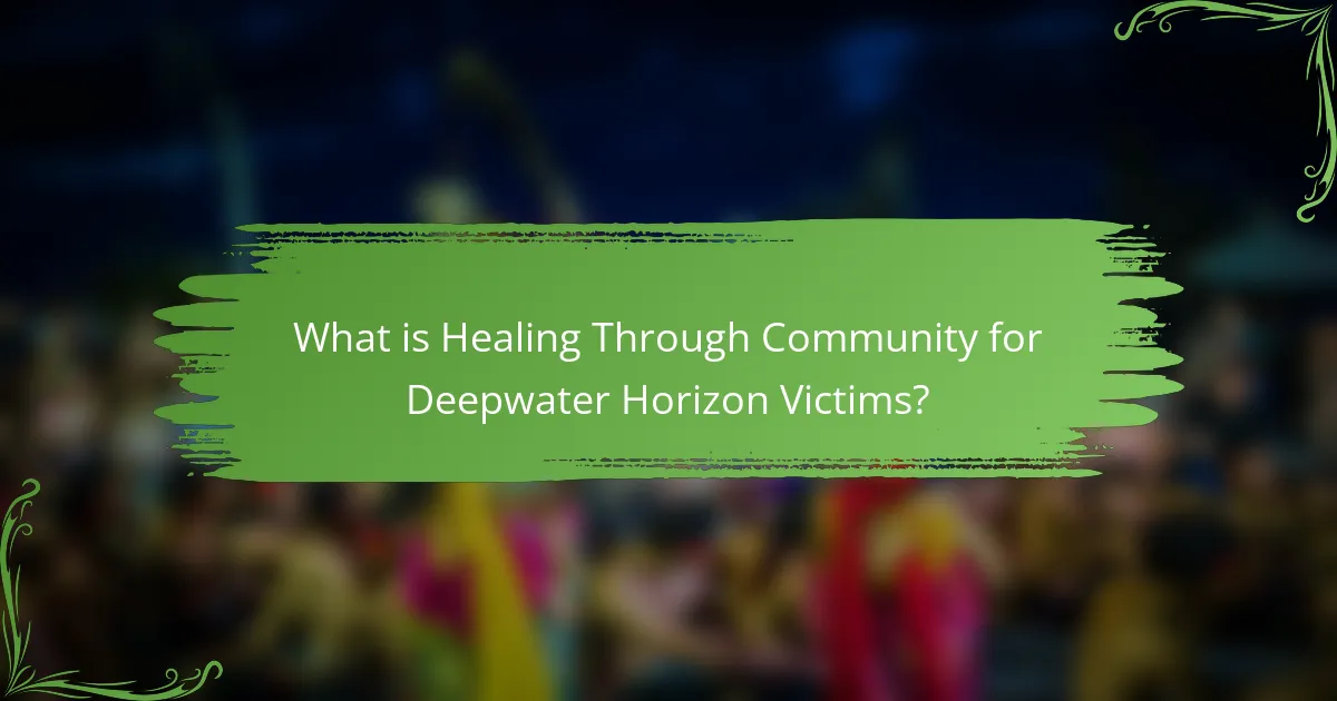 What is Healing Through Community for Deepwater Horizon Victims?