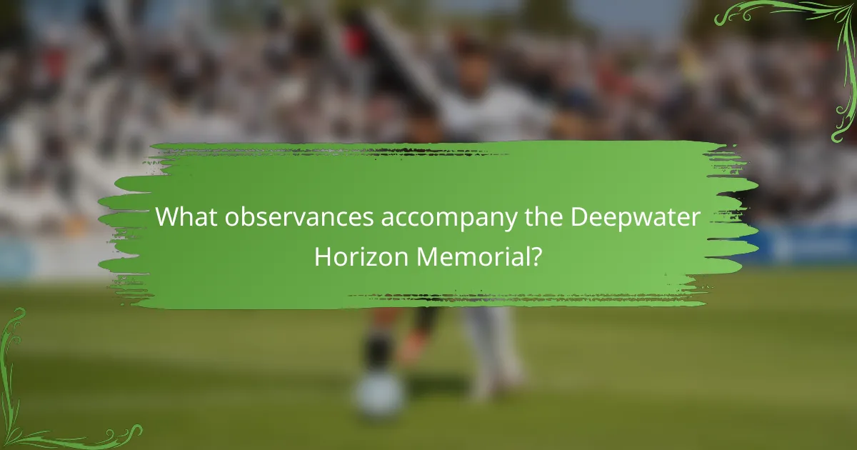 What observances accompany the Deepwater Horizon Memorial?